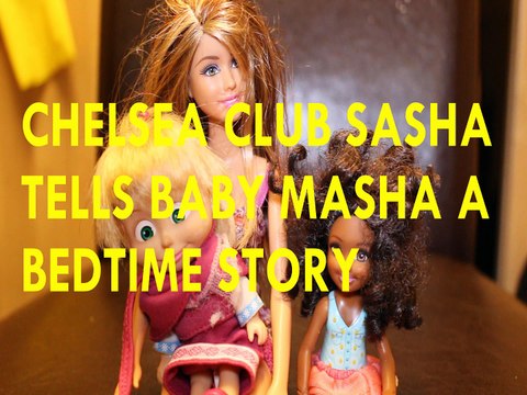 BARBIE CHELSEA CLUB SASHA TELLS BABY MASHA & THE BEAR A BEDTIME STORY + MIDGE Toys Kids Video