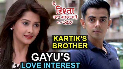 NEW ENTRY In Yeh Rishta Kya Kehlata Hai As Kartik's Brother And To Be Gayu's Love Interest