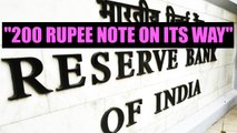 200 rupees notes shall soon enter the market | Oneindia News
