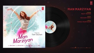 Man Marziyan (Full Audio Song) - Yami Gautam - Neeti Mohan - Rochak Kohli - T-Series -