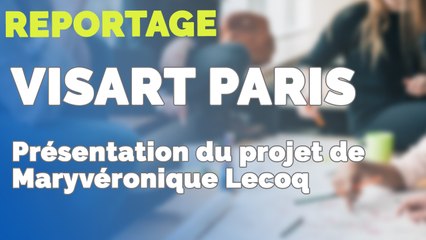 Visart Paris: présentation du projet de Maryvéronique Lecoq