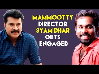 Mammootty - Director Syam Dhar gets Engaged
