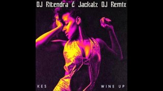 Wine Up - DJ Ritendra x Jackalz DJ x Kes (Reggaeton Remix)