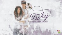 [Vietsub][OST Cuộc Tình Biến Hóa Của Nàng Prim] Tri Kỷ - Alek Teeradetch