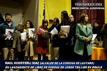 Raúl Schifferli Díaz Alcalde de Lautaro en Presentación y entrega de libro en Braile de obras de Jorge Teillier