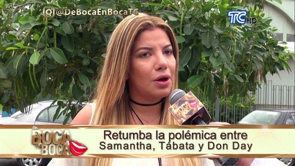 Retumba la polémica entre Samantha, Tábata y Don Day