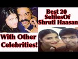 Adorable Selfies Of Shruti Haasan With Other Celebes