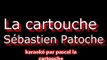 karaoké La Cartouche de Sébastien Patoche, refais par pascal