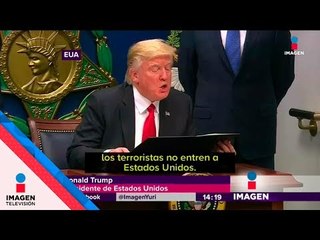 El veto migratorio de Trump ya es una realidad | Noticias con Yuriria Sierra