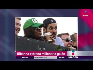 Rihanna estrena novio millonario | Imagen Noticias con Yuriria Sierra