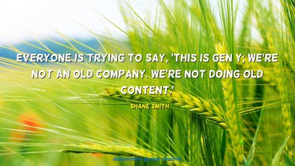 Shane Smith Quotes #1