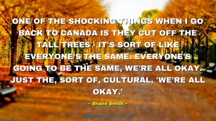 Shane Smith Quotes #3