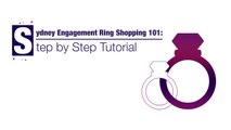 Sydney Engagement Ring Shopping 101: Step by Step Tutorial