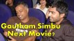 Gautham Menon Opens Up On 'VTV 2' with Simbu