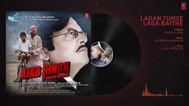 Lagan Tumse Laga Baithe Audio Song - Ajab Singh Ki Gajab Kahani - Rishi Pr