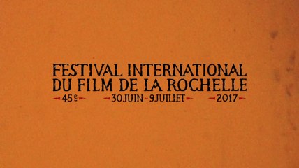 Bande-annonce - Festival International du Film de La Rochelle 2017 - 45e édition