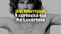 Jim Morrison: 8 curiosità sul Re Lucertola