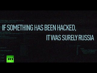 If something has been hacked, it was surely Russia – ask anyone!
