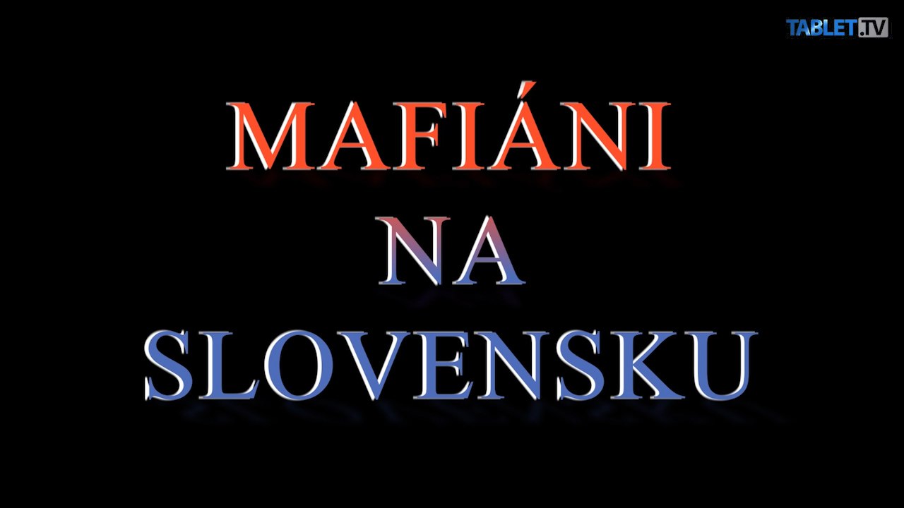 MAFIÁNI NA SLOVENSKU - ukážka prvého dielu novej série TV dokumentov