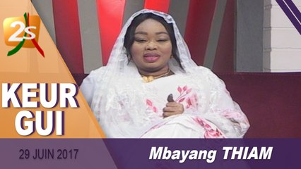 KEUR GUI DU 29 JUIN 2017 AVEC MBAYANG THIAM