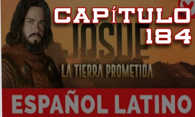 Josue y la Tierra Prometida Españ Capítulo 184
