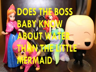 DOES BOSS BABY KNOW ABOUT WATER THAN LITTLE MERMAID SKYE SPIDERMAN ANNA DISNEY Toys KIDS Video
