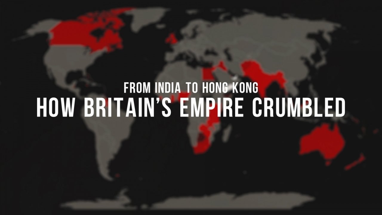 From India to Hong Kong: How Britain's empire crumbled