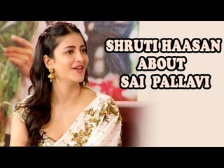 Shruti Haasan About Sai Pallavi - Premam Movie Special Interview