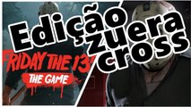 Frinday 13th ( CROSS - EDIÇÃO ZUERA )