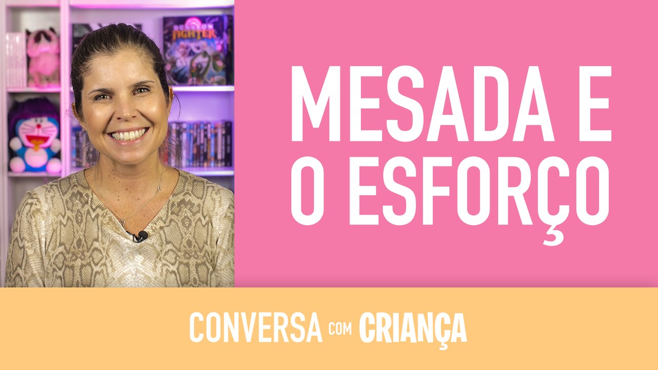 Mesada e o esforço | Conversa com Criança