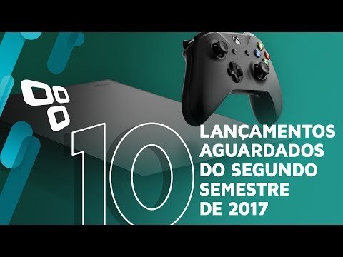 Os 10 lançamentos mais aguardados do segundo semestre de 2017 - TecMundo