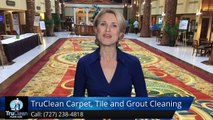 St Petersburg FL Commercial Tile Cleaning Review, TruClean Carpet, Tile & Upholstery St Petersburg