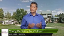Young Dentistry For Children DenverPerfectFive Star Review by A Google User
