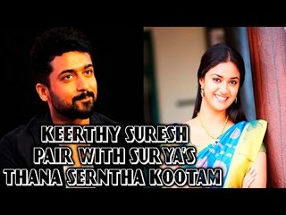 Keerthy to Pair with Suriya as a lead in Thaana Serndha Koottam