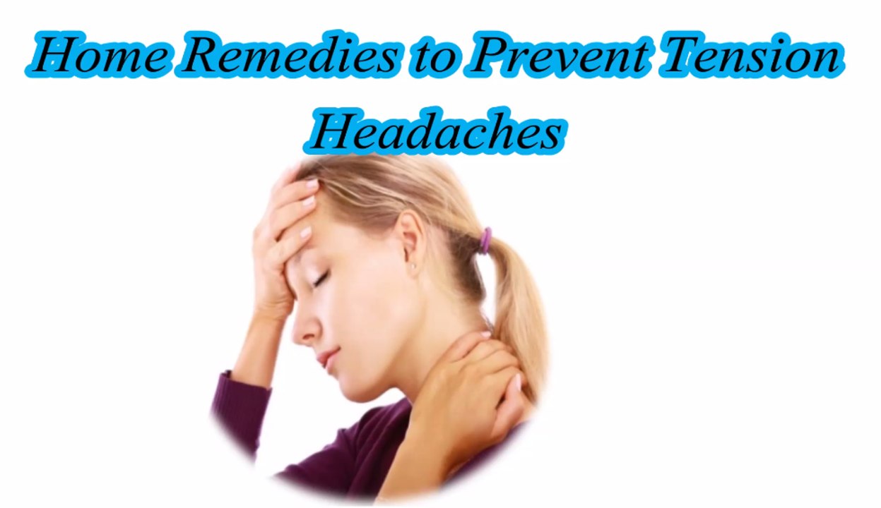 Home Remedies to Prevent Tension Headaches