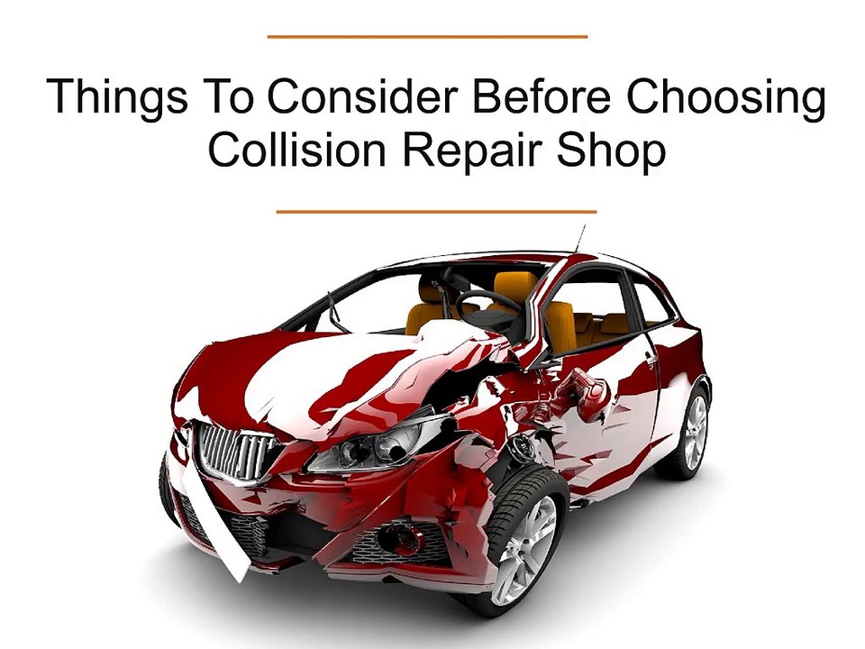 Things To Consider Before Choosing Collision Repair Shop