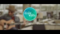 Drake White - Crazy Love / Livin’ The Dream