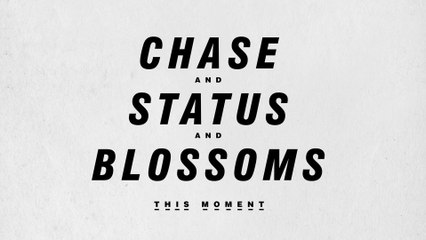 Chase & Status And Blossoms - This Moment