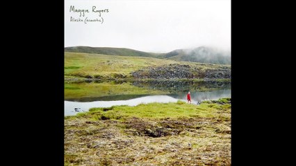 Maggie Rogers - Alaska