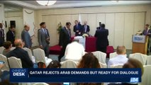 i24NEWS DESK | Qatar rejects arab demands but ready for dialogue | Saturday, July 1st 2017