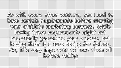 6 Requirements Every Affiliate Marketer Must Have