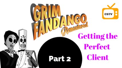 Grim Fandango Remastered- Part 2 Getting the best Client