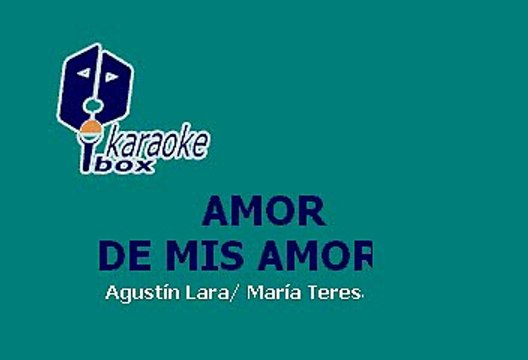 Amor de mis amores - Agustín Lara (Karaoke)