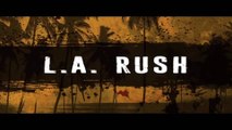 L.A. RUSH (2017) Bande Annonce VF - HD