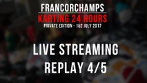 24H Private Karting Francorchamps 2017 [LIVE replay 4/5]