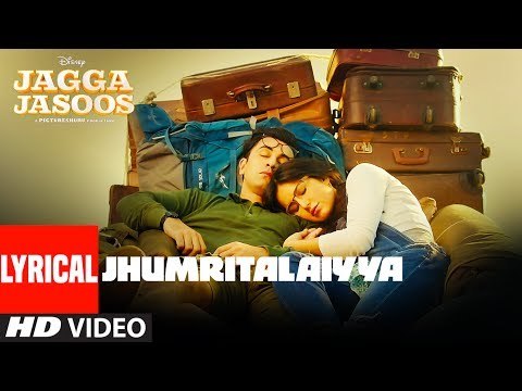 Jagga Jasoos - Jhumritalaiyya Song With Lyrics l Ranbir, Katrina - Pritam Arijit, Mohan - Neelesh_4461