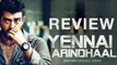 Yennai Arindhaal Movie Review In Malayalam - Ajith,Trisha,Gautham Menon