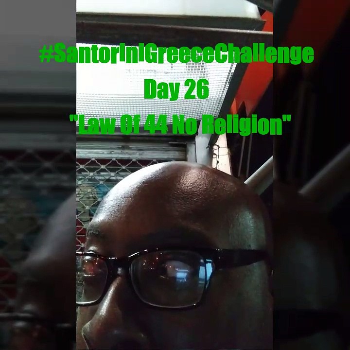 #SantoriniGreeceChallengeDay 26 "Law 44 No Religion"