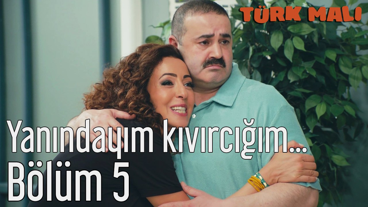 Türk Malı 5. Bölüm Yanındayım Kıvırcığım