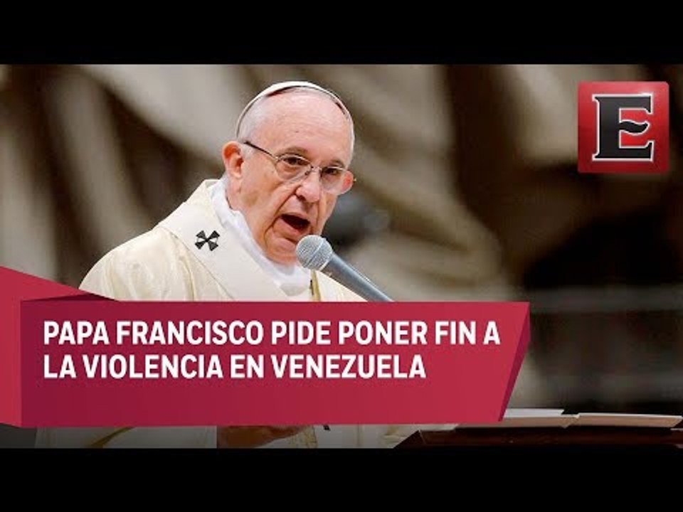 Papa Francisco llama a poner fin a la violencia en Venezuela